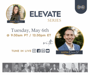 Amber and Justin's Elevate Series conversation LIVE Tuesday, May 6th 2025 on Instagram and other social media platforms